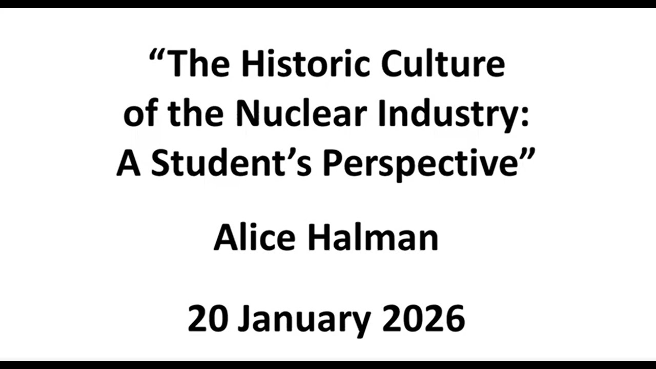 Alice Halman: The Historic Culture of the Nuclear Industry: A Student's Perspective