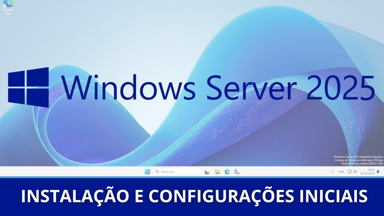 Windows Server 2025: Download, Instalação e Primeiras Configurações