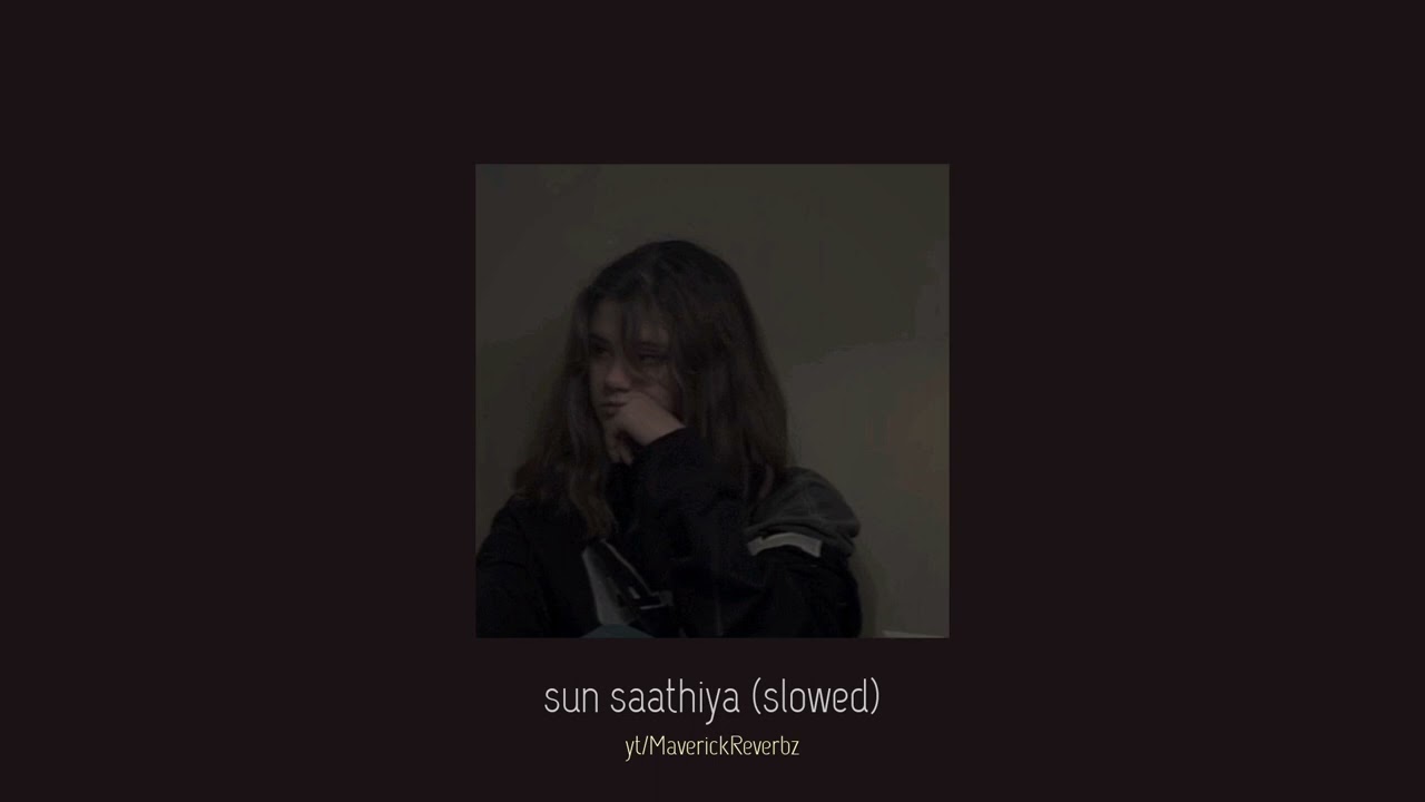 divya kumar — sun saathiya (slowed)