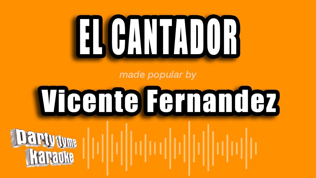 Vicente Fernandez - El Cantador (Versión Karaoke)