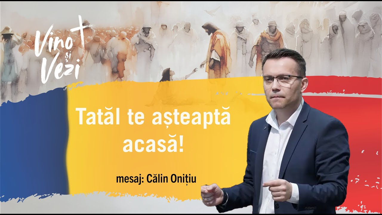 Tatăl te așteaptă acasă! -  Călin Onițiu (30 Noi. 2025)