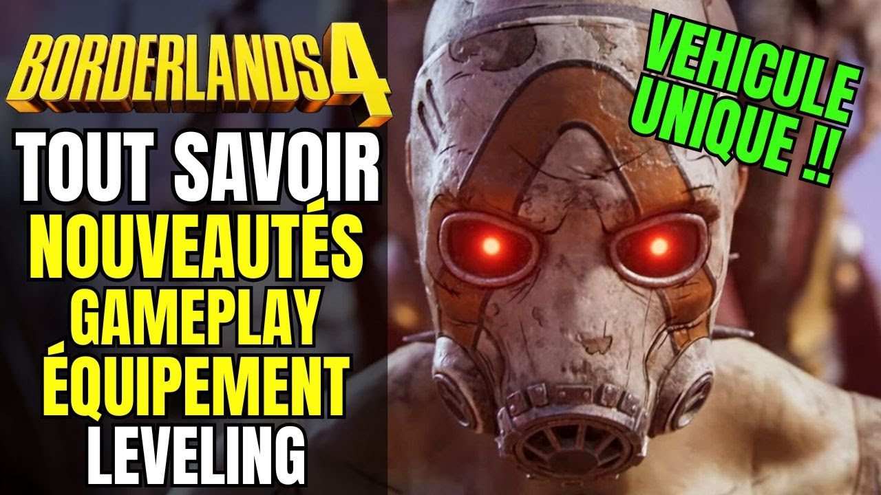 TOUT SAVOIR SUR BORDERLANDS 4 : LEVELING NOUVEAUTÉ GAMEPLAY ÉQUIPEMENT & VEHICULE ( INFO & NEWS )