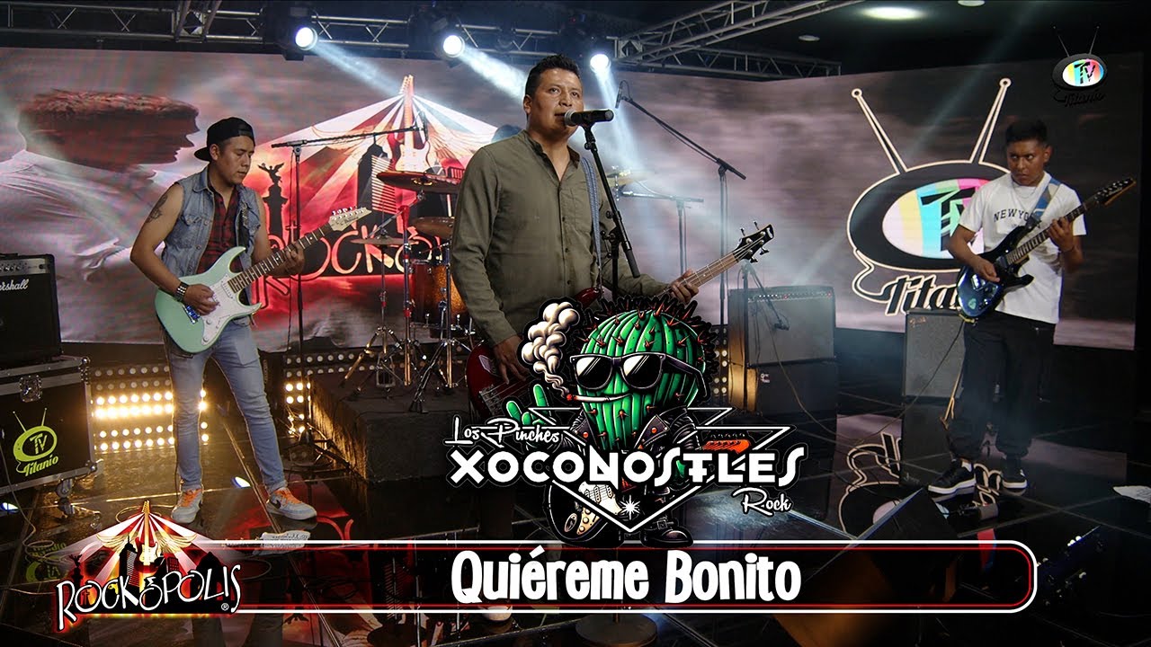 Xoconostles Rock - Quiéreme Bonito
