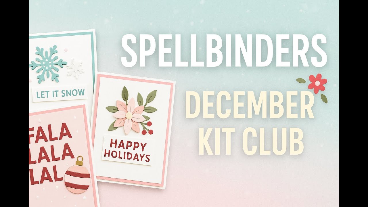 Festive Crafting Time! Spellbinders December Kit Club