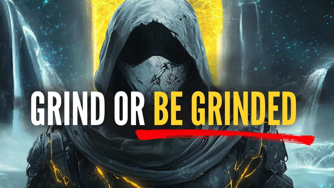 GRIND OR BE GRINDED: Here is Your Sign to START NOW