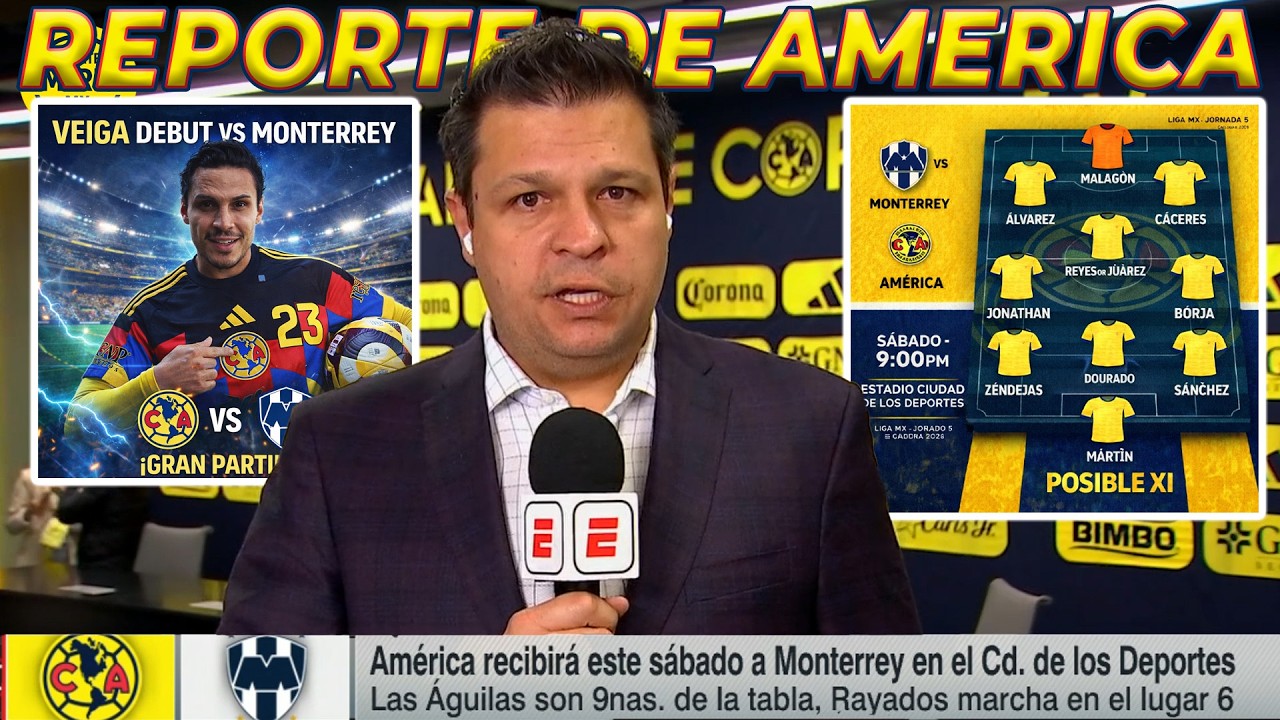 Reporte de América: Veiga NO SEA Registrado | 11 de LUJO v Monterrey, Davila MANDA al Banco A MARTIN