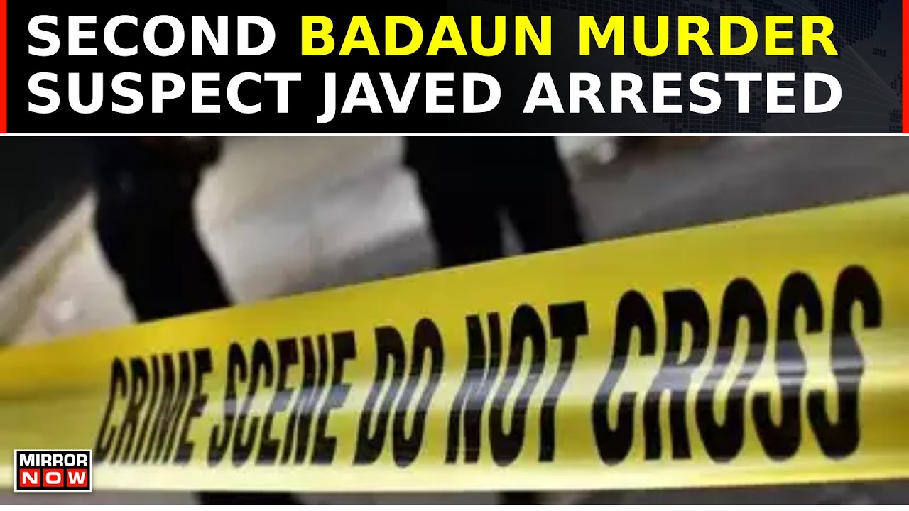 Badaun Double Murder: Second Suspect Mohammad Javed Apprehended In Bareilly | Top News