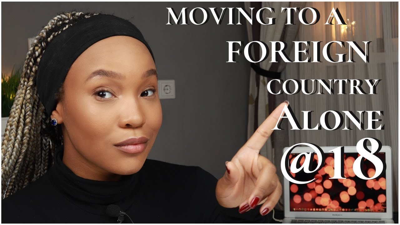 MOVING OUT AT 18 :how I moved to a foreign country alone at 18