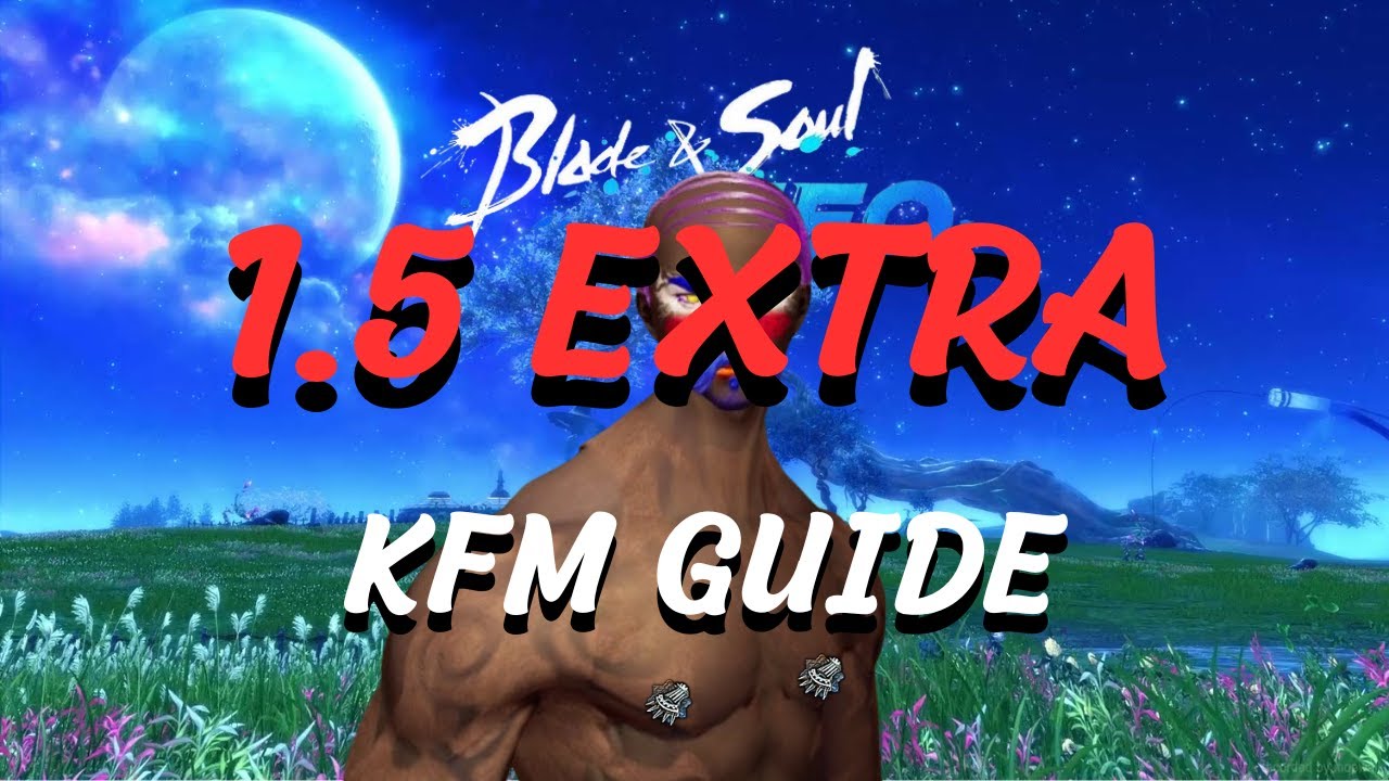 BNS NEO: ULTIMATE KFM GUIDE! (Pt. 1.5)