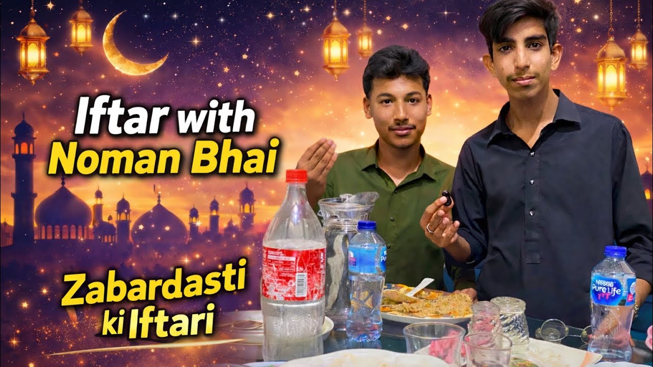 Zabardasti Ki Iftari with Noman Bhai 😅