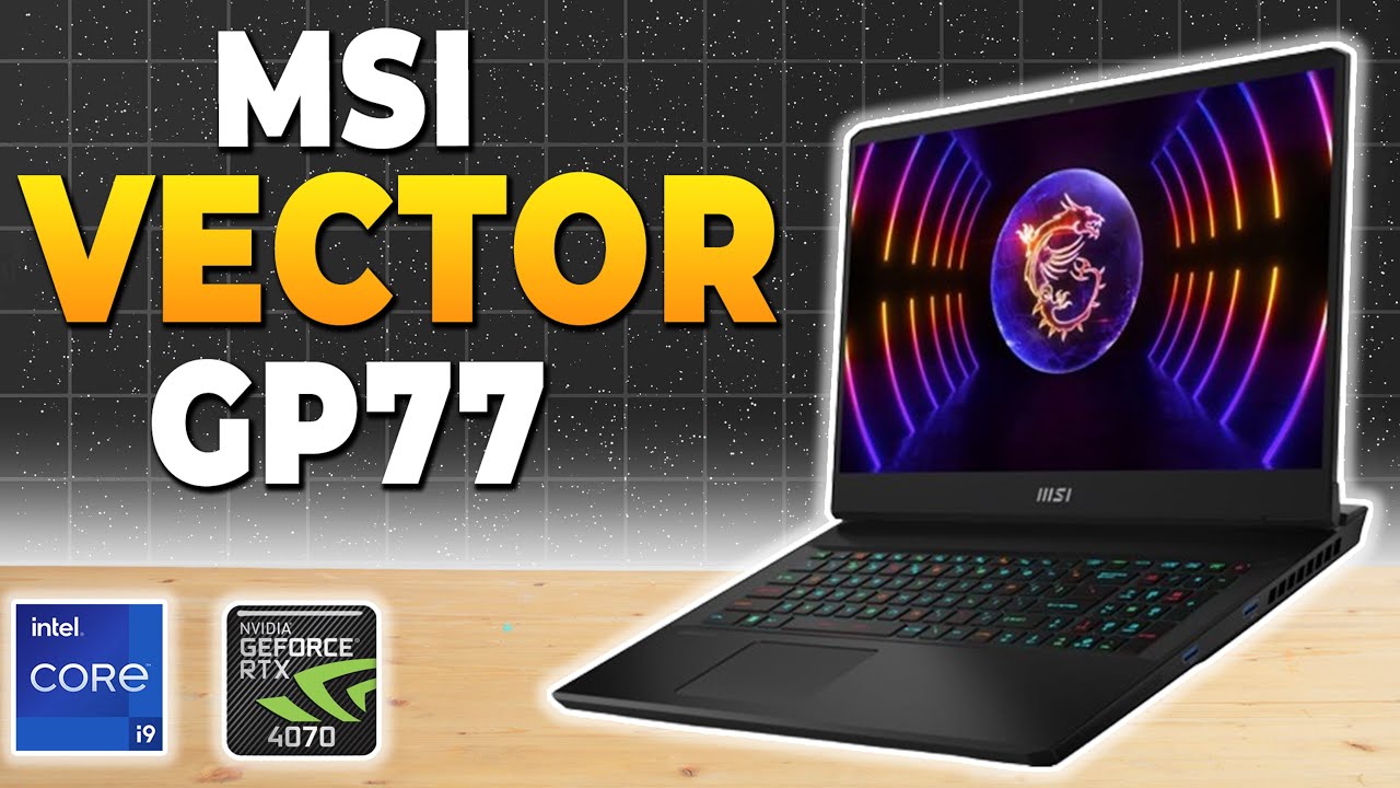 MSI Vector GP77 Review (2024) - Is It Worth It?