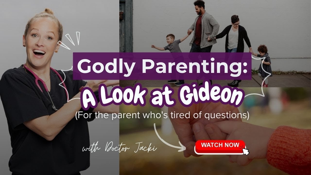 Godly Parenting: A Look at Gideon (For the parent who's tired of Questions) | Doc Jacki