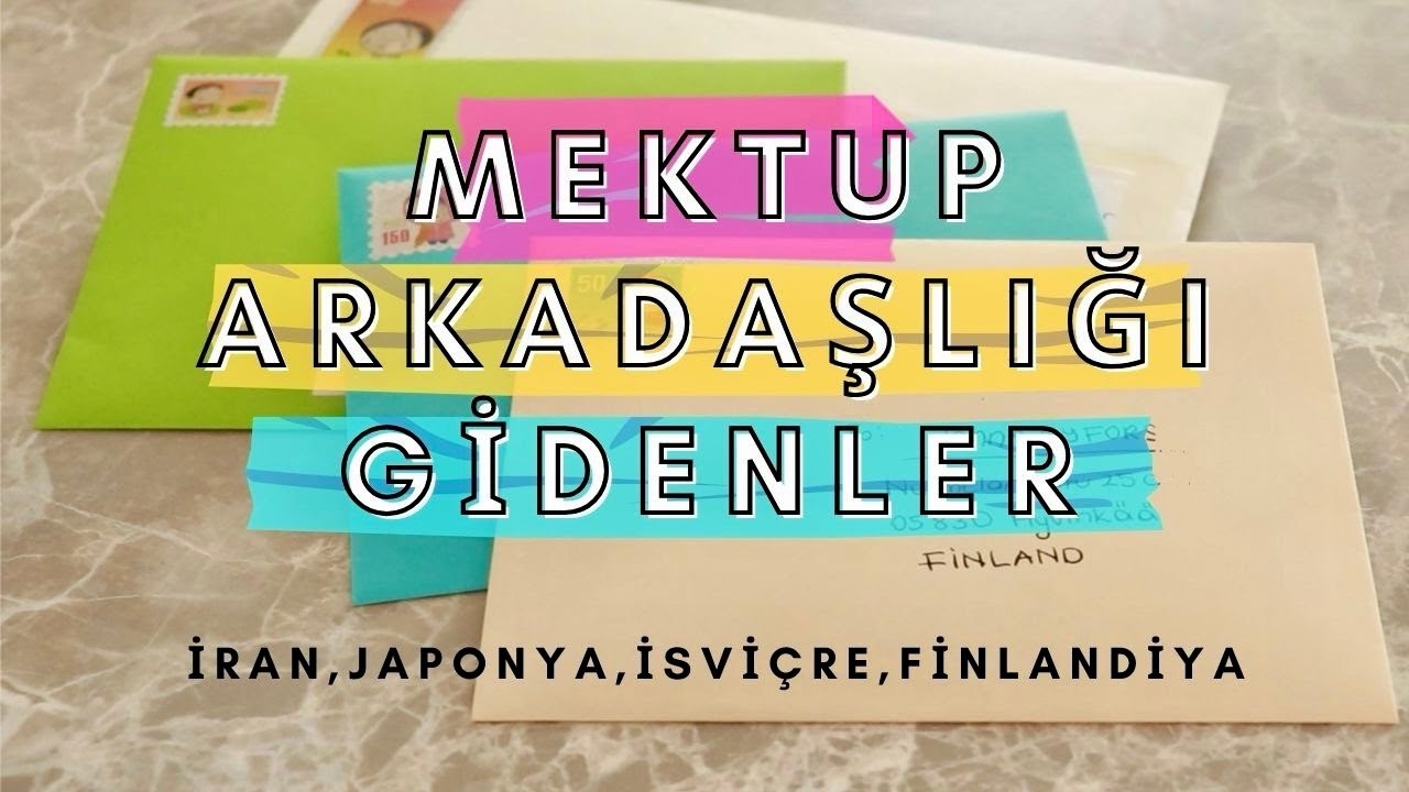 MEKTUP ARKADAŞLIĞI l Penpal Giden Mektuplar l İran Japonya Finlandiya İsviçre
