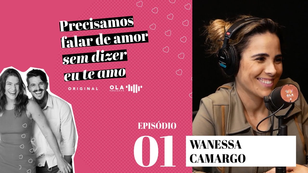 Ep1•Wanessa | Precisamos Falar de Amor Sem Dizer Eu Te Amo