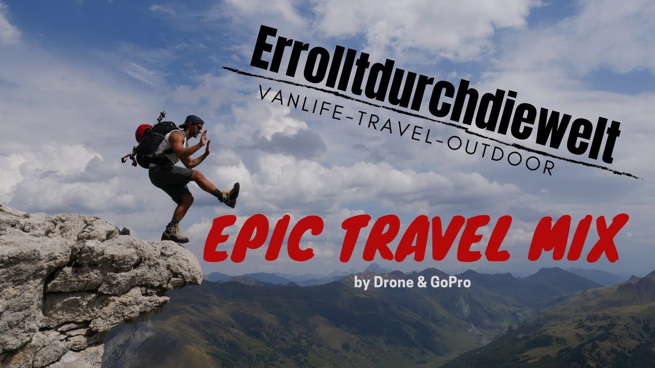 Outdoor Travel Adventure | EPIC MIX by Drone & GoPro