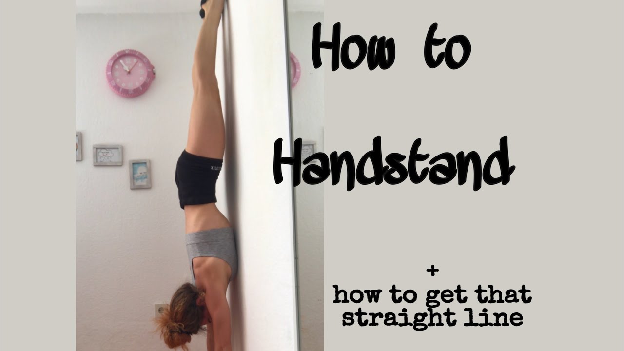 How to Handstand + getting that straight line