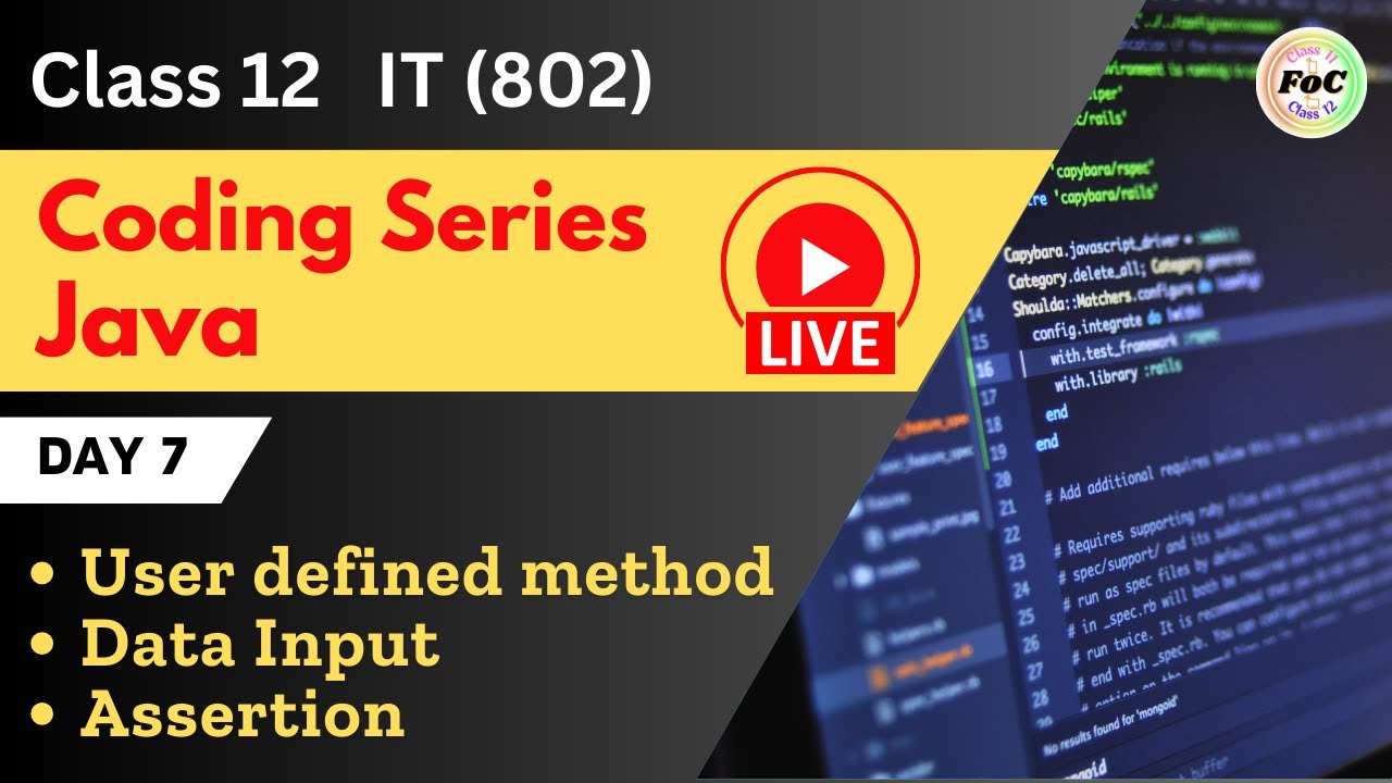 Coding Series Java LIVE Day 7 Method | Scanner | Assertion | Class 12 Information Technology IT 802