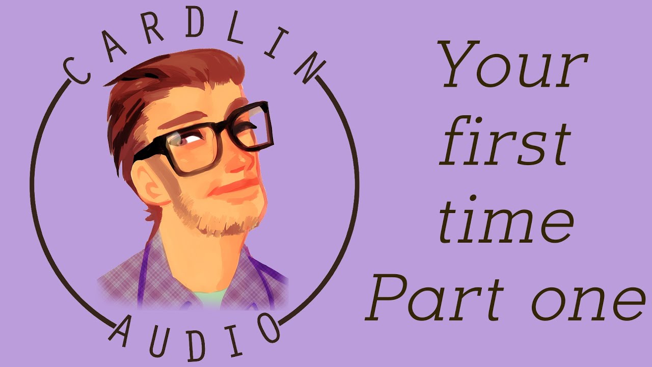 ASMR Voice: Your first time Part 1 [M4F] [Boyfriend]