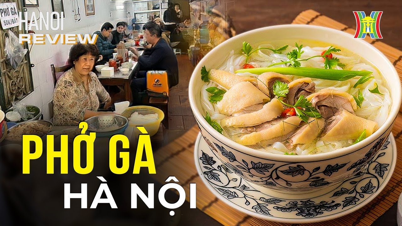 Bật mí 3 quán phở gà lâu đời bậc nhất Hà Nội | Hanoi Review