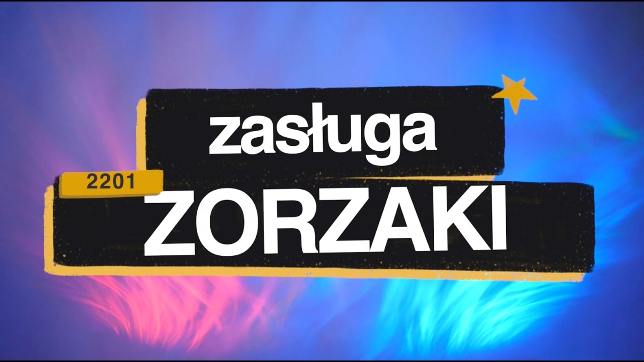 Zorzaki [#2201] Zasługa