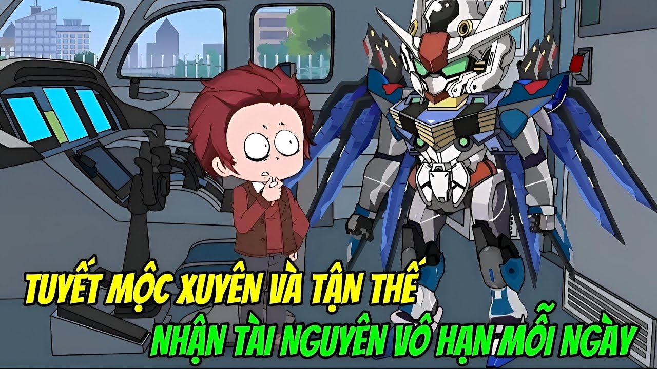 TUYẾT MỘC XUYÊN VÀO TẬN THẾ | NHẬN TÀI NGUYÊN VÔ HẠN MỖI NGÀY | TẬP 1-110