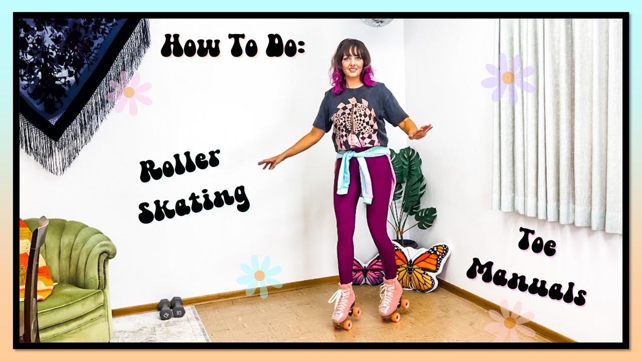 How To Do Roller Skating Toe Manuals