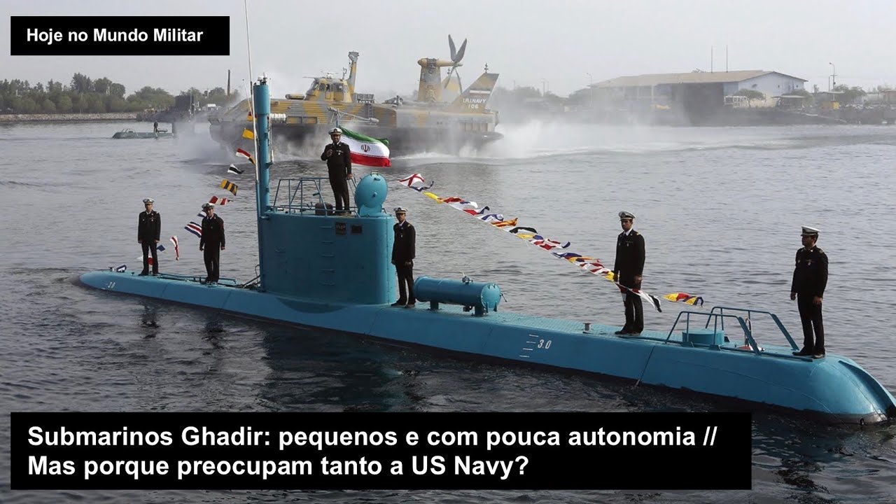 Submarinos Ghadir: pequenos e com pouca autonomia – Mas porque preocupam tanto a US Navy?