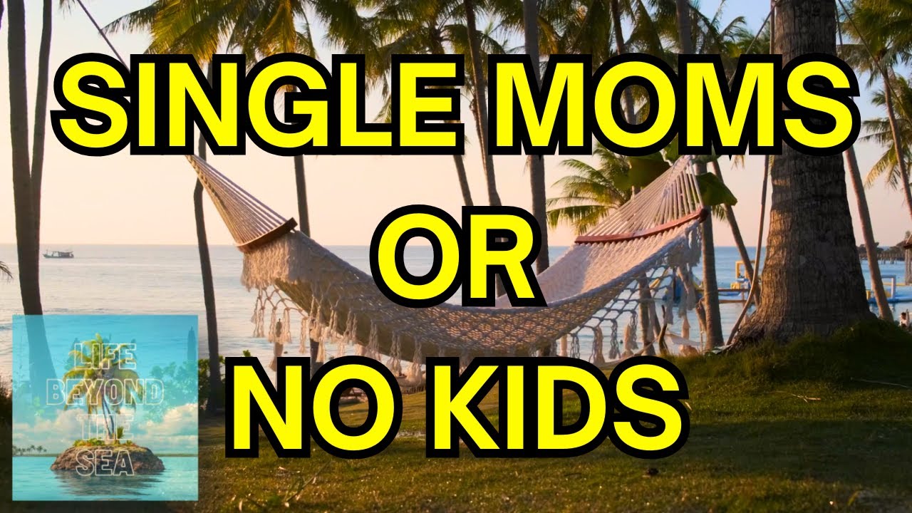 Single Moms vs. Starting Fresh, Or.. No Kids At All - Philippines Expat Life