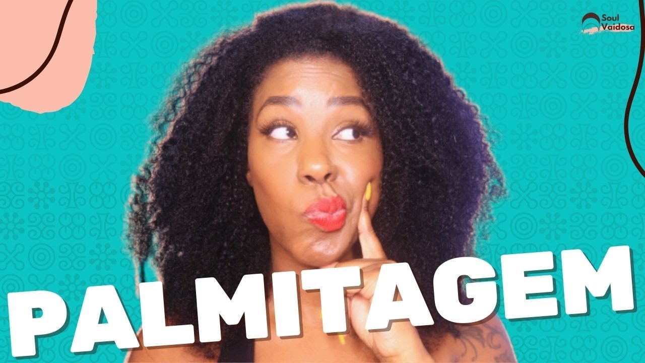 5 Coisas que eu penso sobre Palmitagem | Soul Vaidosa