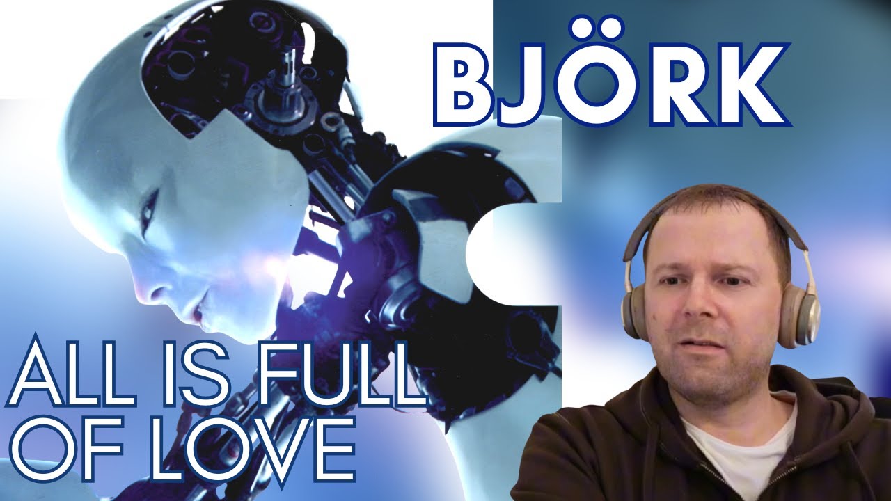 masterpiece! BJÖRK  - ALL IS FULL OF LOVE (music video reaction)