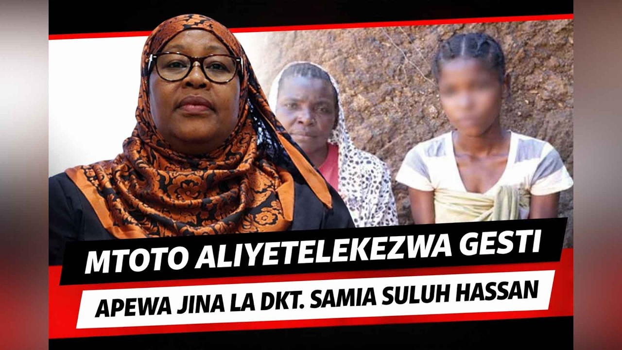 MTOTO ALIYETELEKEZWA GESTI APEWA JINA LA DKT SAMIA