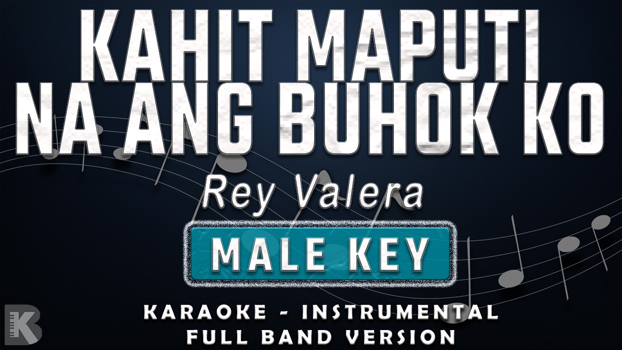 Kahit Maputi Na Ang Buhok Ko - Rey Valera (Full Band Karaoke) Male Key - Instrumental