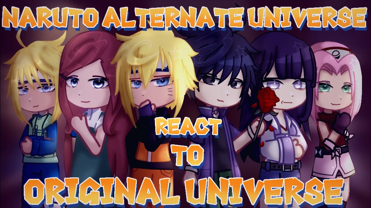Naruto Alternate Universe React To Original Universe | Gacha React