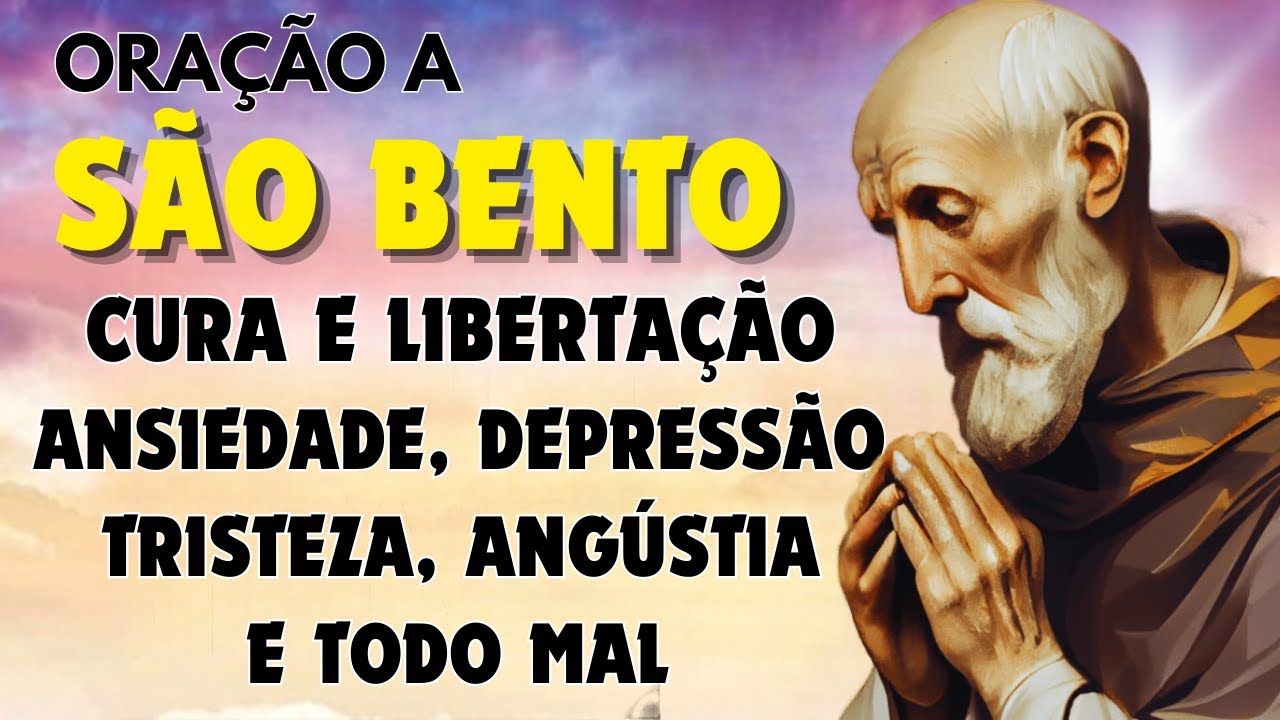 ORAÇÃO A SÃO BENTO de CURA e LIBERTAÇÃO da ansiedade, depressão, tristeza, nervosismo e angústia.