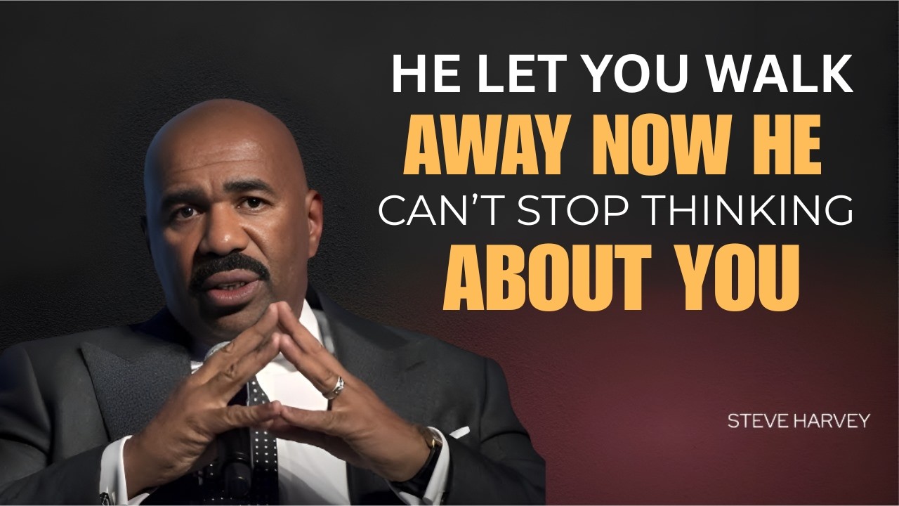 He Let You Walk Away… Now He Can’t Stop Thinking About You|STEVE HARVEY
