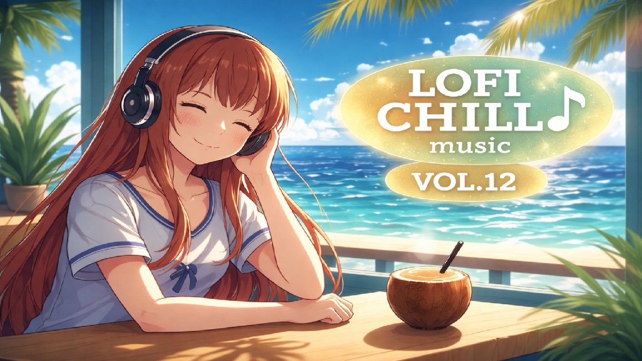 Lofi Chill Vol12 – Mỉm Cười Nhìn Biển