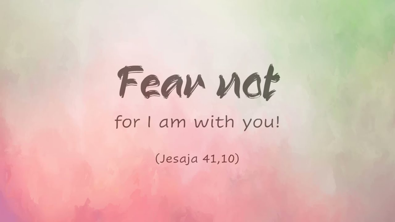 Fear Not For I Am With You