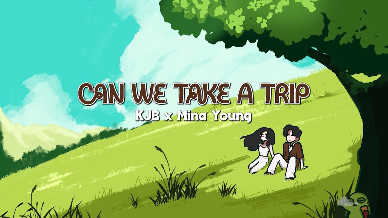KjB x Mina Young - Can We Take A Trip | Lyrics Video