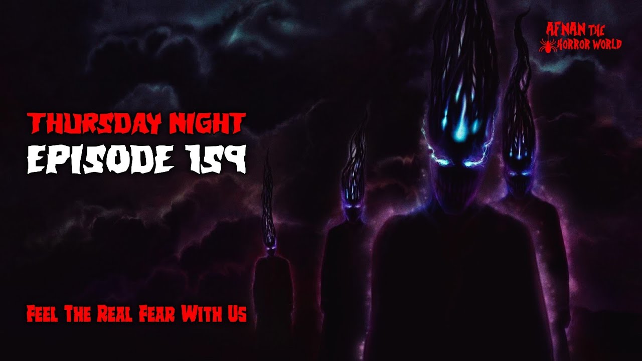 Thursday Night With Afnan Episode -159!! @AfnanTheHorrorWorldBD