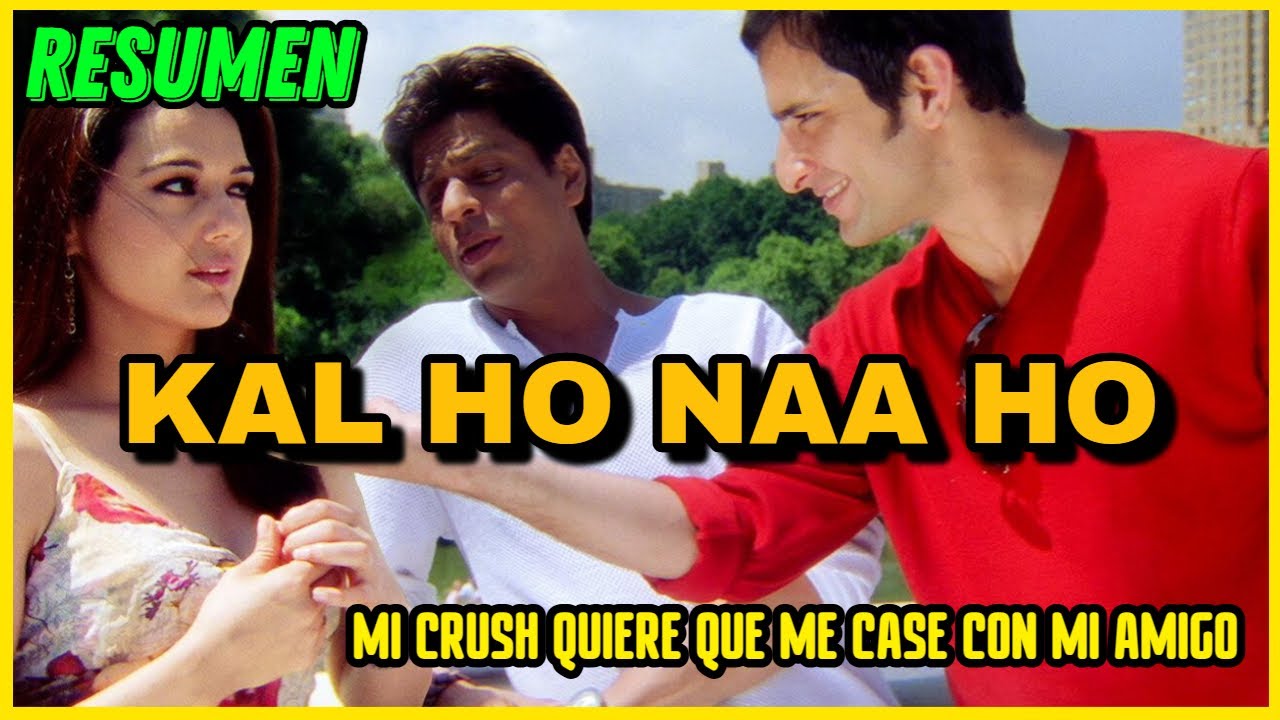 Resumen Kal ho naa ho | en Menos de 10 Min | Mi Crush me pide Que me Enamore de Mi mejor Amigo