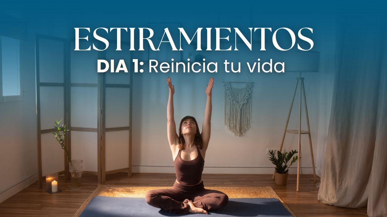 ESTIRAMIENTOS | DIA 1: Reinicia tu vida con movimientos suaves para liberar tensiones diarias hoy ya