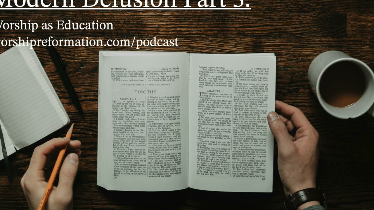 Modern Delusion Part 3: Worship as Education