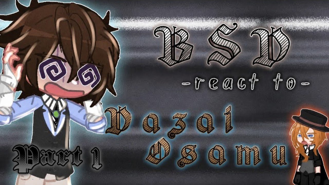 [WIP!] BSD react to Dazai Osamu || Gacha BSD | Bungou Stray Dogs || GCRV/GL2
