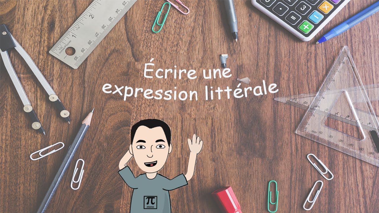 5&egrave;me ] Produire une expression litt&eacute;rale