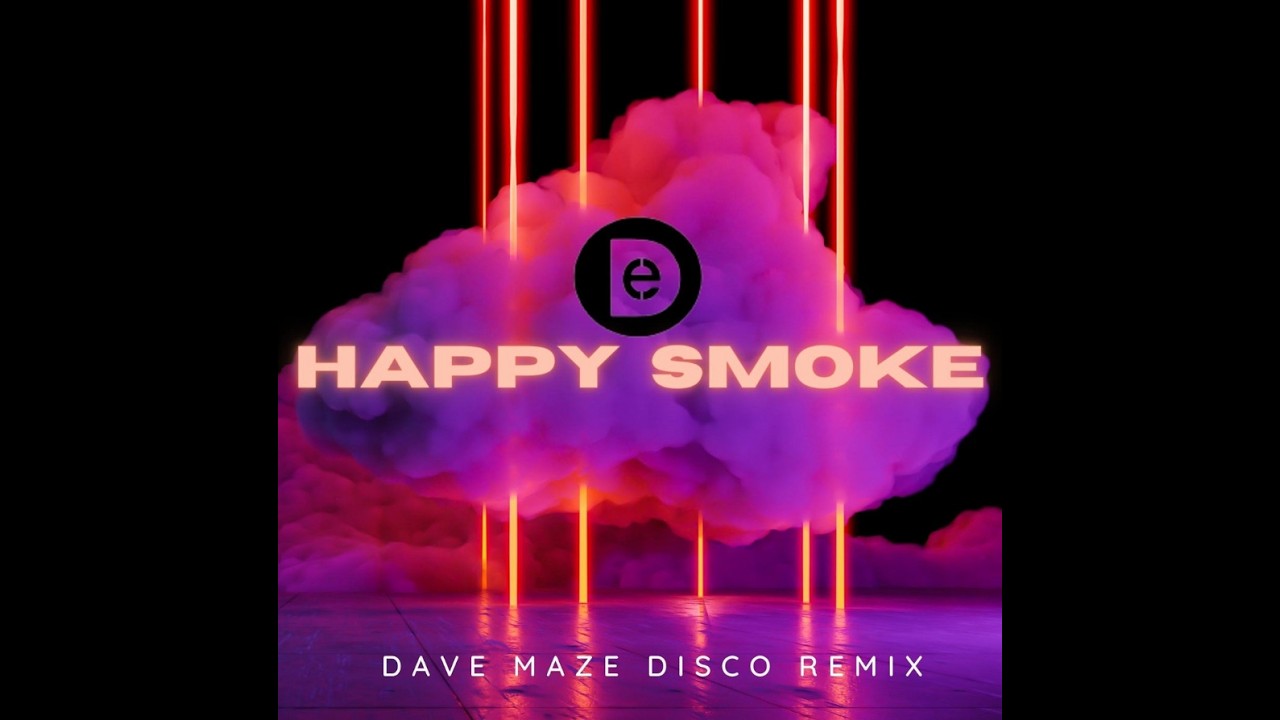 HAPPY SMOKE D&e Disco Remix Dave Maze