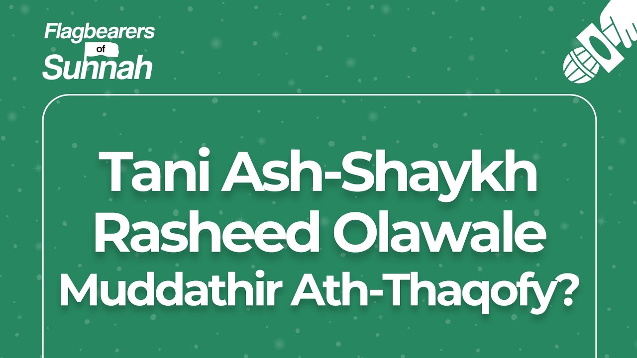 Tani Shaykh Rasheed Olawale Muddathir Ath-Thaqofy?