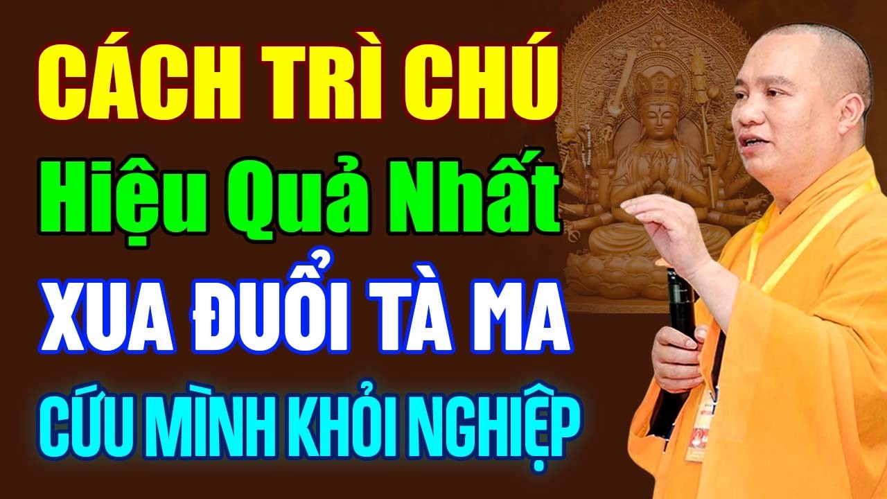 Hướng Dẫn Cách Trì Chú Hiệu Quả Nhất, Xua Đuổi Tà Ma, Cứu Mình Khỏi Nghiệp | Thầy Thích Đạo Thịnh