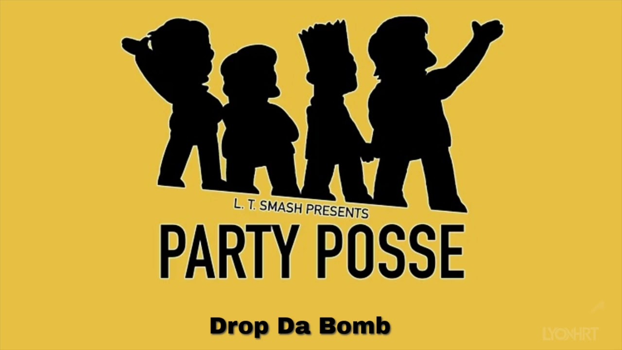 Drop da bomb by the party posse