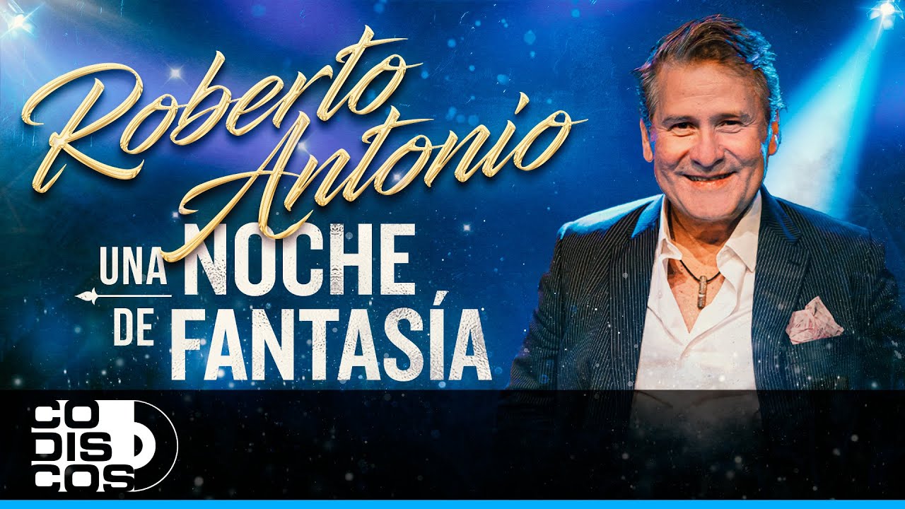 Una Noche De Fantas&iacute;a, Roberto Antonio - En Concierto