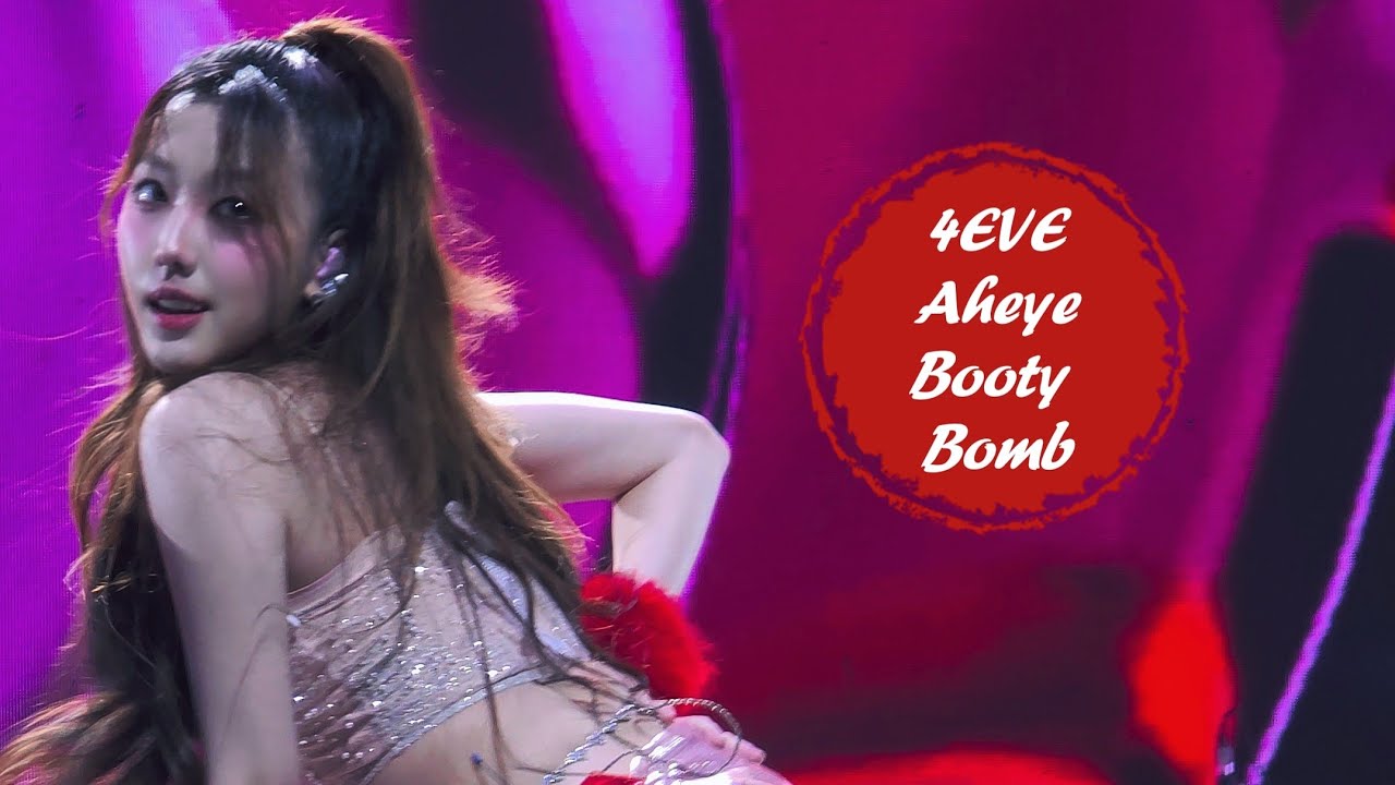 240616 4EVE AHEYE อ๊ะอาย - Booty Bomb 4K - Move On จนโคจรมาเจอกัน Concert : HEARTFUL STATION